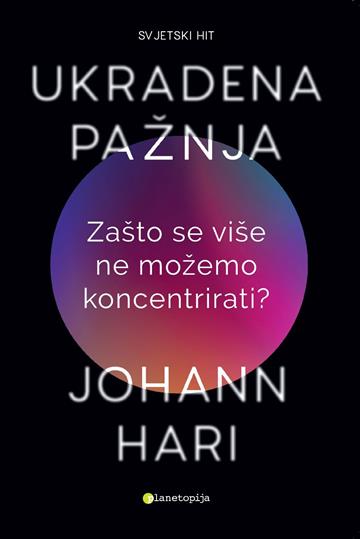 Knjiga Ukradena pažnja autora Johann Hari izdana 2022 kao meki uvez dostupna u Knjižari Znanje.