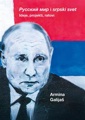 Knjiga Russkij mir i srpski svet. Ideje, projekti, ratovi autora Armina Galijaš izdana 2026 kao meki uvez dostupna u Knjižari Znanje.