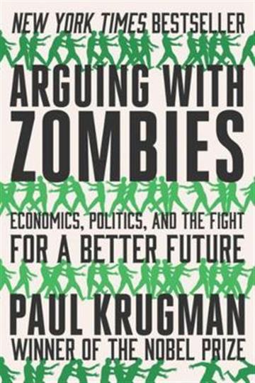 Knjiga Arguing With Zombies autora Paul Krugman izdana 2021 kao meki uvez dostupna u Knjižari Znanje.