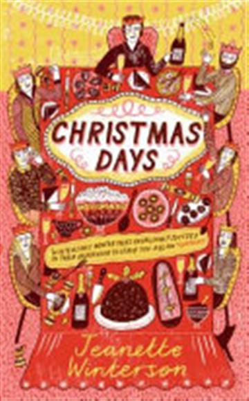 Knjiga Christmas Days: 12 Stories and 12 Feasts for 12 Days autora Jeanette Winterson izdana 2018 kao meki uvez dostupna u Knjižari Znanje.