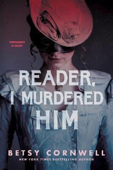 Knjiga Reader, I Murdered Him autora Betsy Cornwell izdana 2022 kao tvrdi uvez dostupna u Knjižari Znanje.