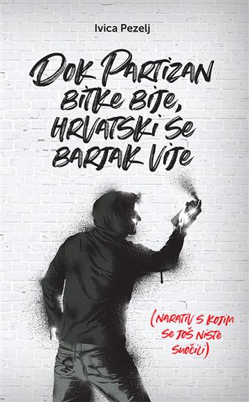 Knjiga Dok partizan bitke bije, hrvatski se barjak vije autora Ivica Pezelj izdana 2021 kao meki uvez dostupna u Knjižari Znanje.