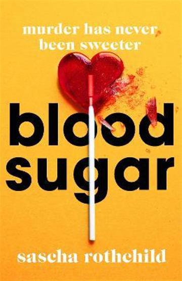 Knjiga Blood Sugar autora Sascha Rothchild izdana 2023 kao meki uvez dostupna u Knjižari Znanje.