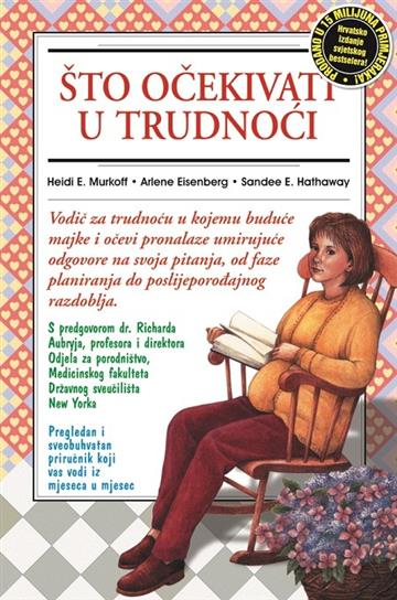 Knjiga Što očekivati u trudnoći autora Heidi E. Murkoff, Arlene Eisenberg, Sandee E. Hathaway izdana 2007 kao meki uvez dostupna u Knjižari Znanje.