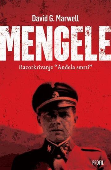 Knjiga Mengele - Razotkrivanje "Anđela smrti" autora David G. Marwell izdana 2021 kao meki uvez dostupna u Knjižari Znanje.