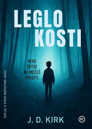 Knjiga Leglo kosti autora J. D. Kirk izdana 2025 kao meki uvez dostupna u Knjižari Znanje.