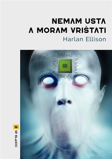 Knjiga Nemam usta, a moram vrištati autora Harlan Ellison izdana 2021 kao meki uvez dostupna u Knjižari Znanje.