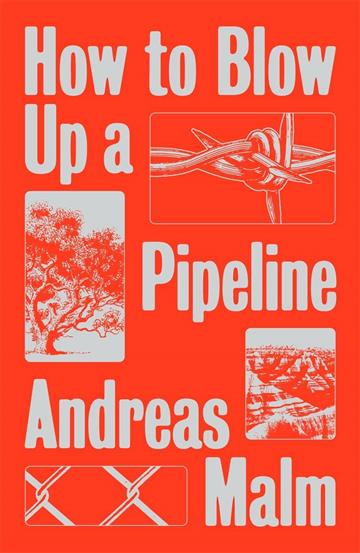 Knjiga How to Blow Up a Pipeline autora Andreas Malm izdana 2021 kao meki uvez dostupna u Knjižari Znanje.