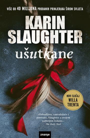 Knjiga Ušutkane autora Karin Slaughter izdana 2023 kao meki dostupna u Knjižari Znanje.