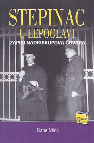 Knjiga Stepinac u Lepoglavi autora Dane Mirić izdana 2011 kao meki uvez dostupna u Knjižari Znanje.