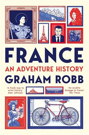 Knjiga France: An Adventure History autora Graham Robb izdana 2023 kao meki uvez dostupna u Knjižari Znanje.