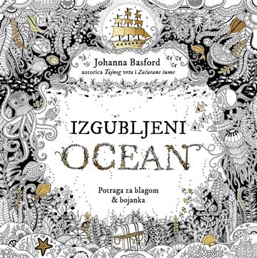 Knjiga Izgubljeni ocean autora Johanna Basford izdana 2016 kao meki uvez dostupna u Knjižari Znanje.