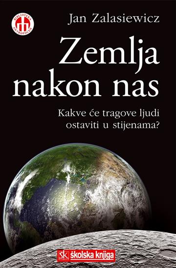 Knjiga Zemlja nakon nas autora Jan Zalasiewicz izdana 2017 kao tvrdi uvez dostupna u Knjižari Znanje.