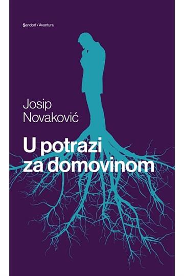 Knjiga U potrazi za domovinom autora Josip Novaković izdana 2015 kao meki uvez dostupna u Knjižari Znanje.