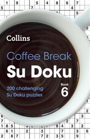 Knjiga Coffee Break Sudoku Book 6 autora Collins izdana 2022 kao meki uvez dostupna u Knjižari Znanje.