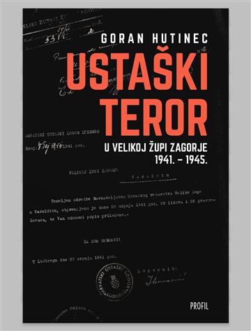 Knjiga Ustaški teror u Velikoj župi Zagorje 1941. – 1945. autora Goran Hutinec izdana 2024 kao meki uvez dostupna u Knjižari Znanje.