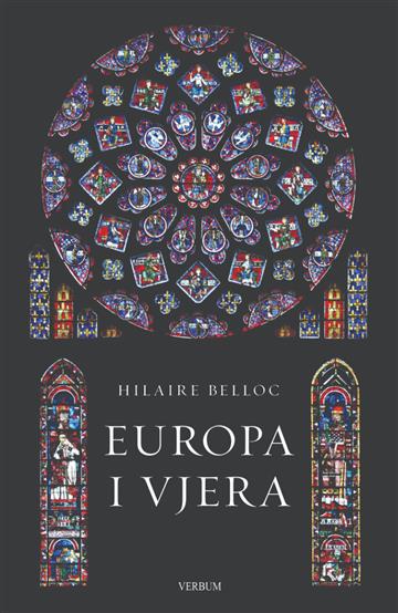 Knjiga Europa i vjera autora Hilaire Belloc izdana 2025 kao tvrdi uvez dostupna u Knjižari Znanje.