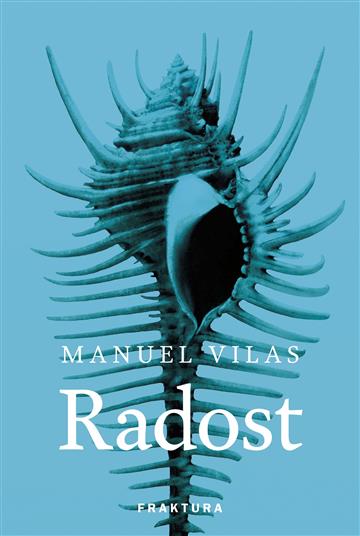 Knjiga Radost autora Manuel  Vilas izdana 2022 kao meki uvez dostupna u Knjižari Znanje.