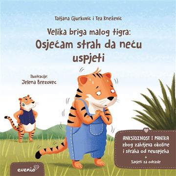 Knjiga Velika briga malog tigra: Osjećam strah da neću uspjeti autora Tatjana Gjurković izdana 2024 kao meki uvez dostupna u Knjižari Znanje.