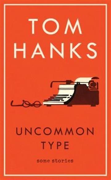 Knjiga Uncommon Type autora Tom Hanks izdana 2017 kao meki uvez dostupna u Knjižari Znanje.