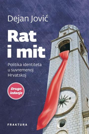 Knjiga Rat i mit autora Dejan Jović izdana 2017 kao tvrdi uvez dostupna u Knjižari Znanje.