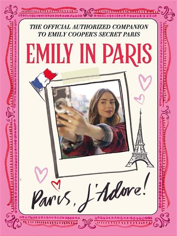 Knjiga Emily in Paris: Paris, J'Adore! autora Emily in Paris izdana 2022 kao tvrdi uvez dostupna u Knjižari Znanje.