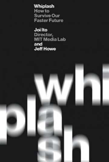 Knjiga Whiplash autora Joi Ito , Jeff Howe izdana 2019 kao meki uvez dostupna u Knjižari Znanje.