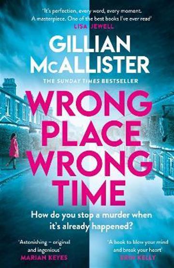 Knjiga Wrong Place Wrong Time autora Gillian McAllister izdana 2022 kao tvrdi uvez dostupna u Knjižari Znanje.