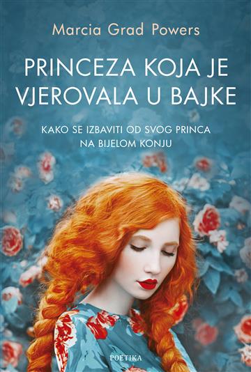 Knjiga Princeza koja je vjerovala u bajke autora Marcia Grad Powers izdana 2023 kao meki dostupna u Knjižari Znanje.