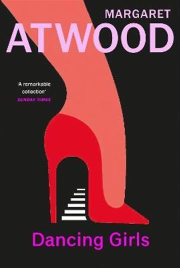 Knjiga Dancing Girls and Other Stories autora Margaret Atwood izdana 2023 kao meki uvez dostupna u Knjižari Znanje.