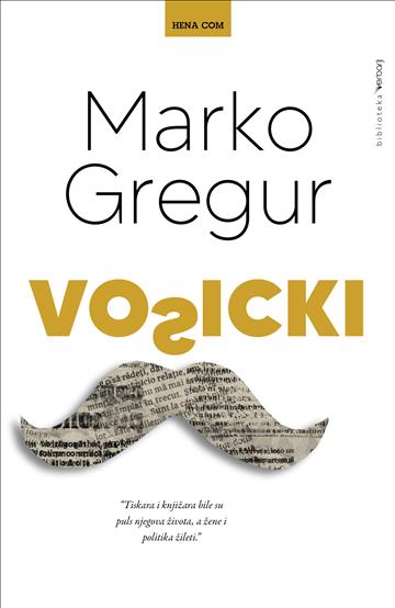 Knjiga Vošicki autora Marko Gregur izdana 2020 kao tvrdi uvez dostupna u Knjižari Znanje.