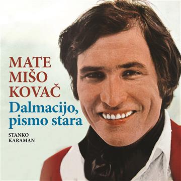Knjiga Mate Mišo Kovač – Dalmacijo, pismo stara autora Stanko Karaman izdana 2021 kao tvrdi uvez dostupna u Knjižari Znanje.